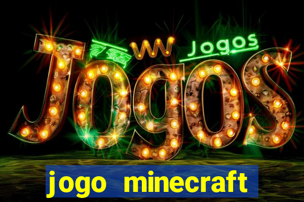 jogo minecraft pocket edition